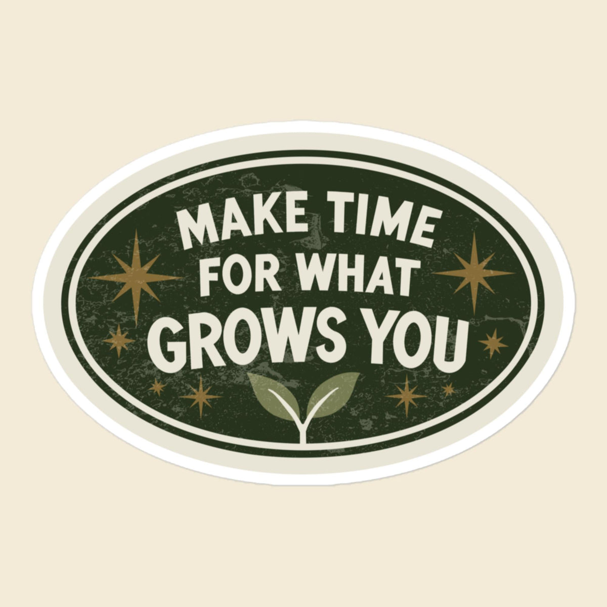 Make Time for What Grows You vinyl sticker