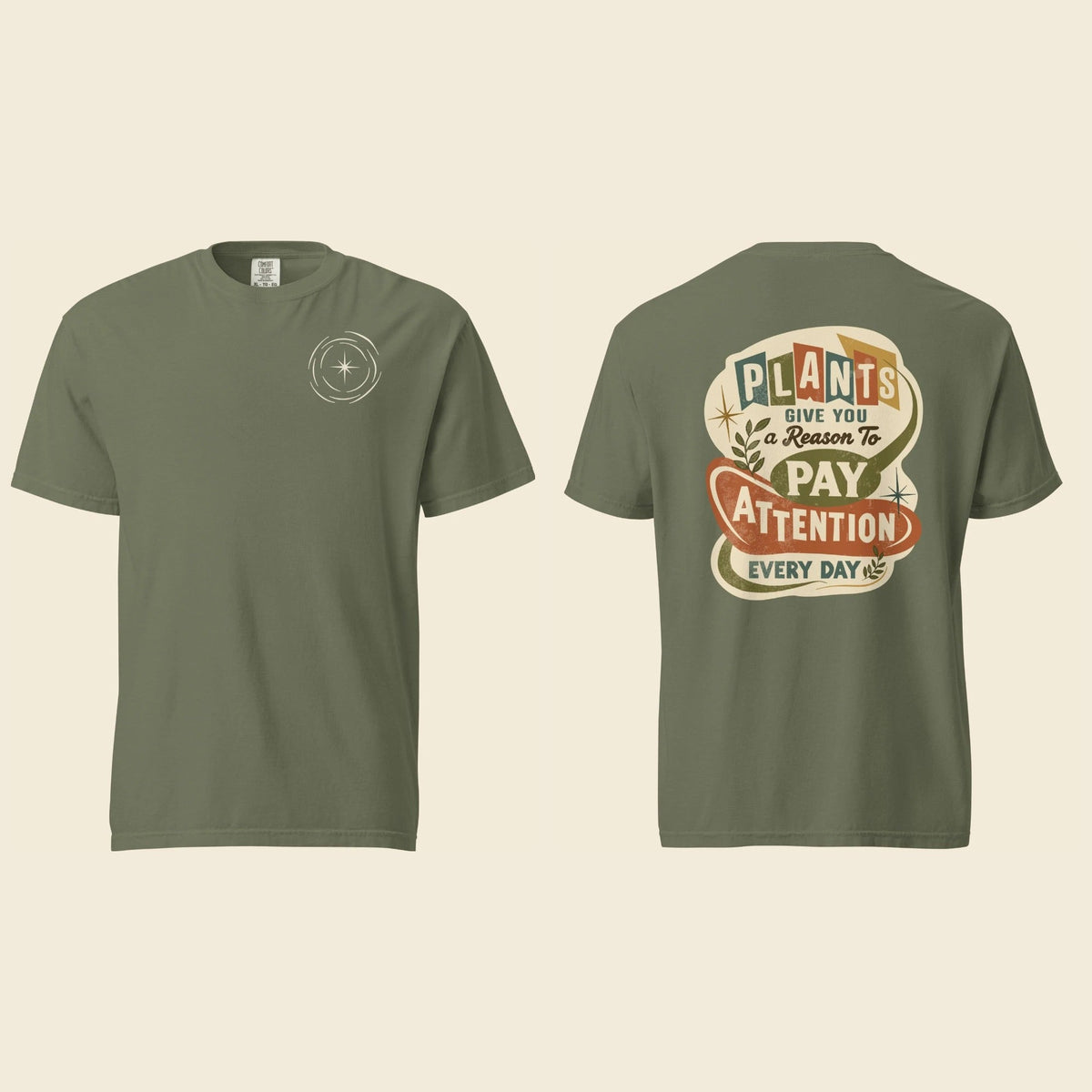 Front and back of a moss heavyweight T-shirt with Plants Give You a Reason artwork on the back