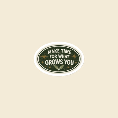 Make Time for What Grows You magnet, 3 × 3 in