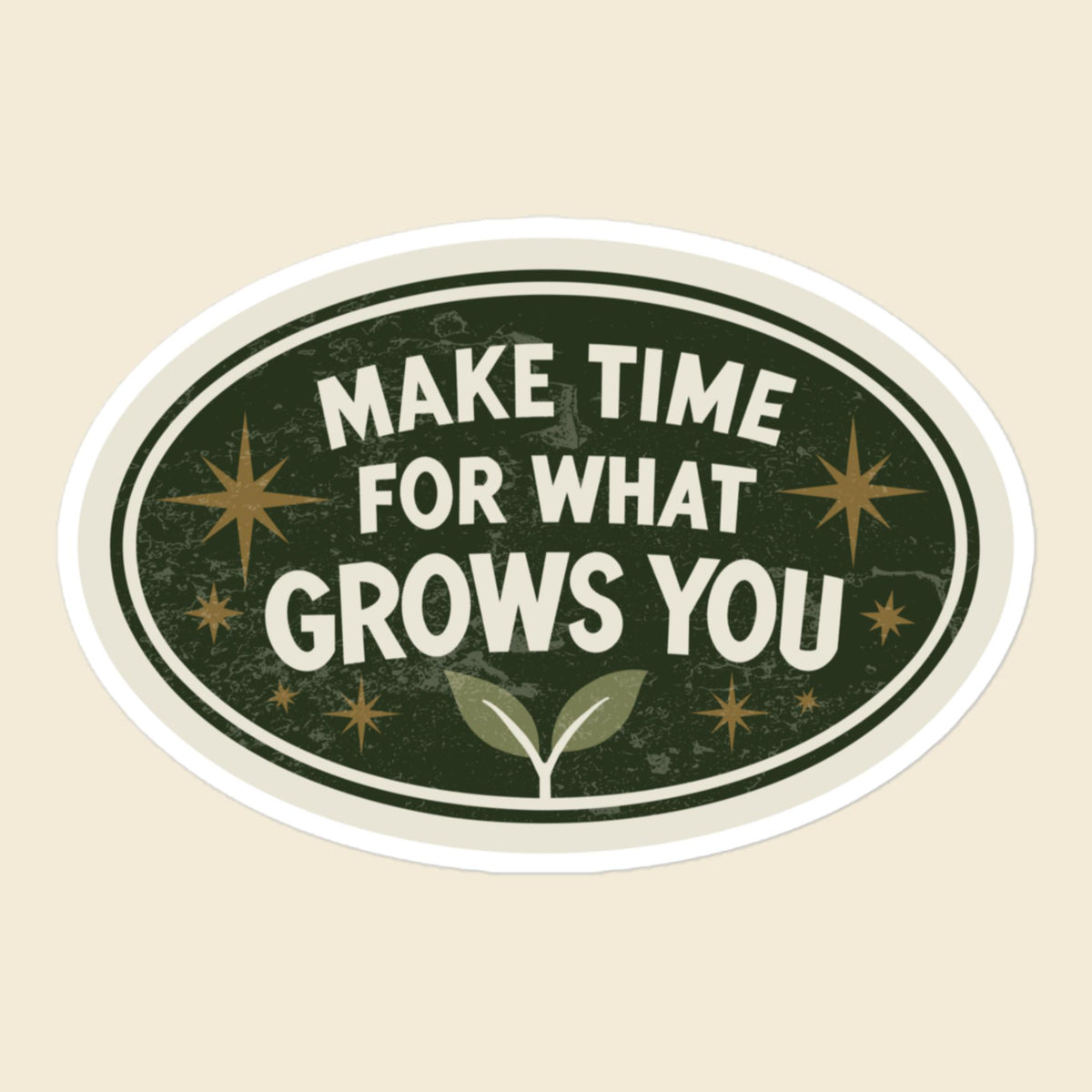 Make Time for What Grows You vinyl sticker, 5.5 × 5.5 in