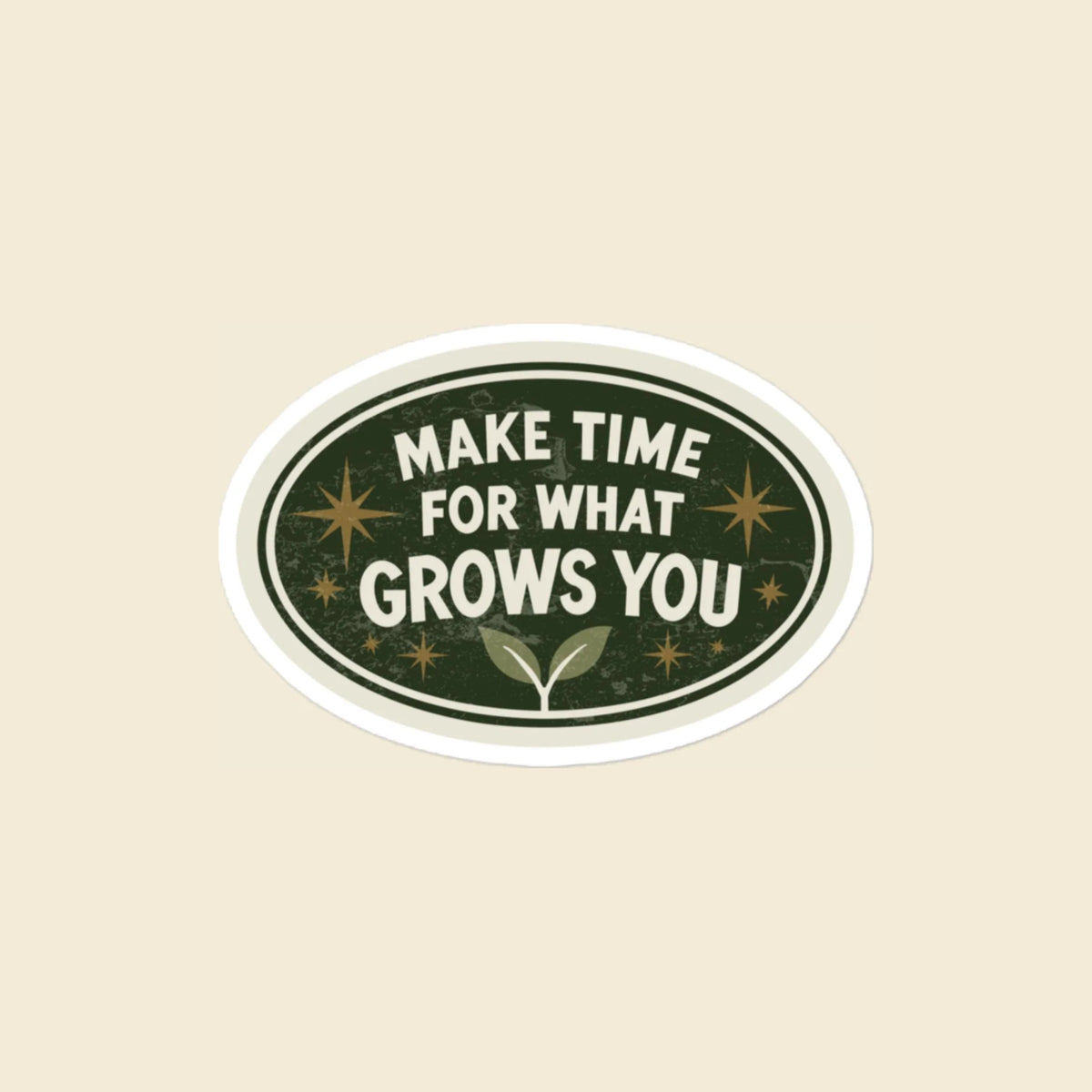 Make Time for What Grows You vinyl sticker, 4 × 4 in