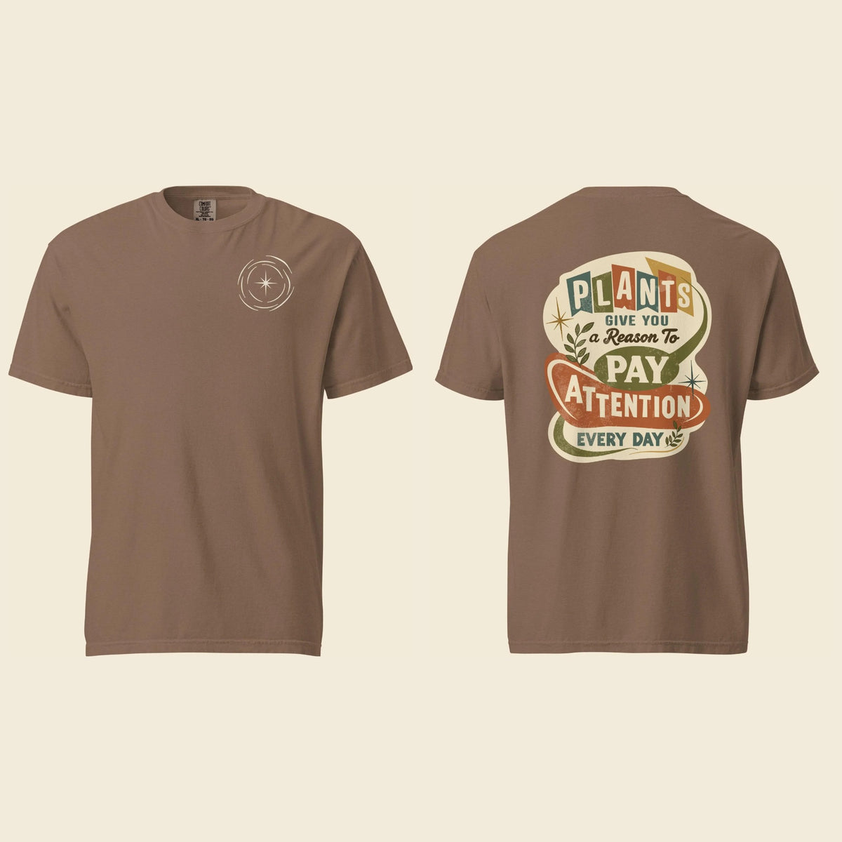 Front and back of an espresso heavyweight T-shirt: a small cream logo mark on the chest and Plants Give You a Reason artwork on the back